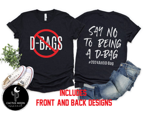 Funny No D-Bags Adult Unisex Jersey Short Sleeve Tee | Say No To Being A D-Bag #2024AntiD-Bag Shirt