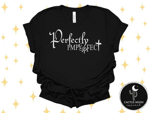 Inspirational Perfectly Imperfect Adult Unisex Jersey Short Sleeve Tee | Inspirational Saying T-Shirt | Adult Unisex XS-5XL